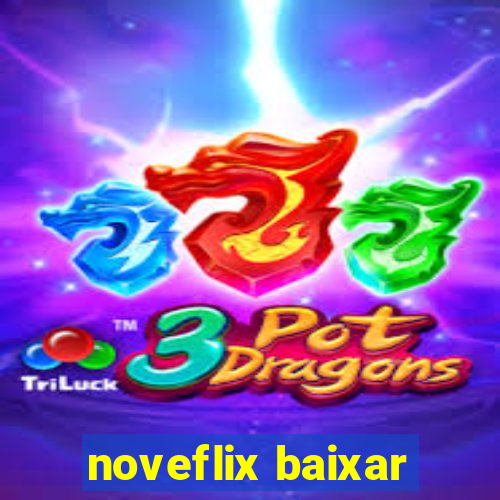 noveflix baixar